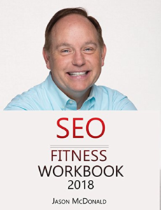 SEO Fitness Workbook 2018 Edition The Seven Steps to Search Engine Optimization Success on Google